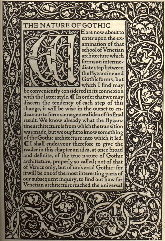 John Ruskin’in Gotik’in Doğası, William Morris tarafından 1892’de Kelmscott Press’te 15. yüzyıl yayıncısı Nicolas Jenson’dan esinlenerek basılmıştır. Venedik Taşları’ndaki bu bölüm, Sanat ve Zanaat hareketinin manifestosuydu.